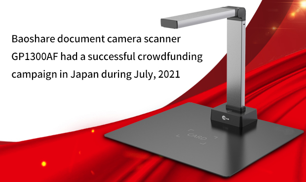 Successful Case for Document Camera Scanner GP1300AF Campaign